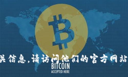 抱歉，我无法提供具体的tokenim收款地址。为了获取Tokenim的收款地址或相关信息，请访问他们的官方网站或联系他们的客服支持。确保在进行任何交易之前核实信息的准确性和安全性。