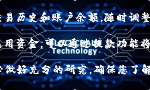 要在 Tokenim 上进行操作，您可以遵循以下步骤：

1. **注册账户**：访问 Tokenim 的官网，点击注册按钮。填写相关信息并创建您的账户。

2. **身份验证**：根据平台的要求进行身份验证，可能需要提供身份证明文件。

3. **充值资金**：通过支持的支付方式（如银行转账、信用卡或加密货币）将资金充值到您的账户。

4. **熟悉界面**：在账户中，浏览各个功能模块，如市场、订单簿、资产管理等。

5. **开始交易**：根据市场情况选择您想交易的代币，输入交易数量和类型（买入或卖出），然后提交订单。

6. **监控交易**：您可以实时查看您的交易历史和账户余额，随时调整您的交易策略。

7. **提取资金**：如果您有盈利或需要使用资金，可以通过提款功能将资金转回您的银行账户或其他支付方式。

请注意，交易加密货币具有一定风险，务必做好充分的研究，确保您了解相关的市场动态和常见问题。