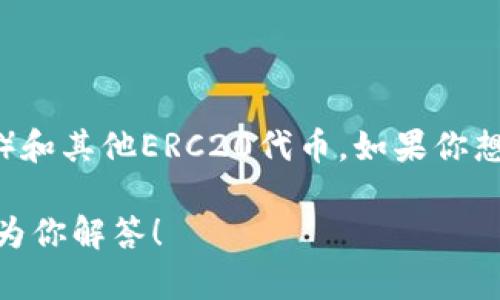 TokenIM本身并没有独立的BnB地址，但在使用TokenIM钱包时，可以接收并管理BnB（币安币）和其他ERC20代币。如果你想使用TokenIM来管理你的BnB，在钱包中添加币安链（BSC）作为网络，就可以进行相关的操作。

如果你有具体的使用问题或想了解如何在TokenIM中管理BnB，请提供更多细节，我会很高兴为你解答！